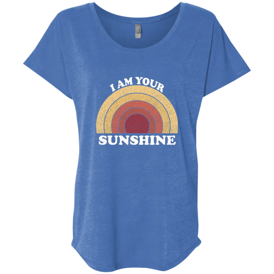 I am your Sunshine Ladies' Triblend Dolman Sleeve